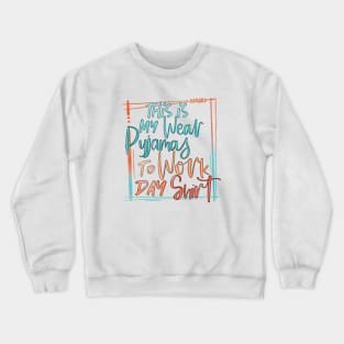 Wear pyjamas to work day Crewneck Sweatshirt